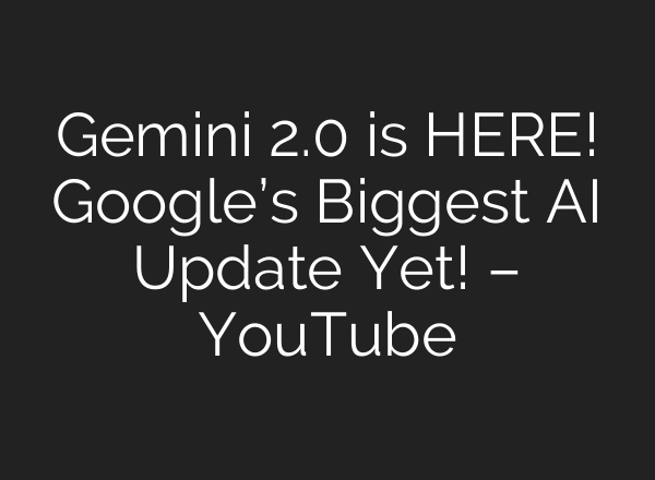 Gemini 2.0 is HERE! Google’s Biggest <b>AI</b> Update Yet! – YouTube