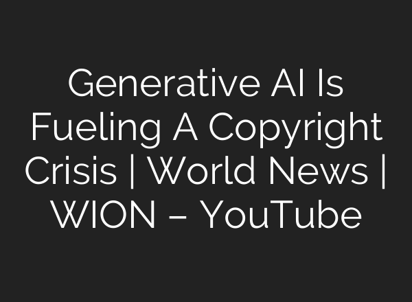 Generative <b>AI</b> Is Fueling A Copyright Crisis | World News | WION – YouTube