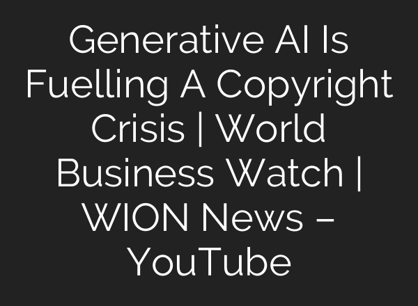 Generative <b>AI</b> Is Fuelling A Copyright Crisis | World Business Watch | WION News – YouTube