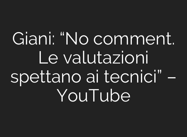 Giani: “No comment. Le valutazioni spettano <b>ai</b> tecnici” – YouTube