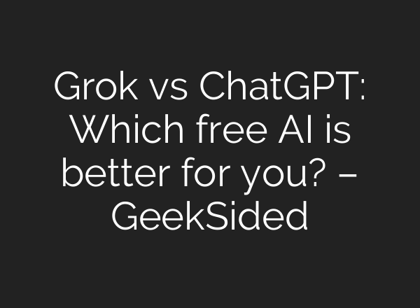 Grok vs <b>ChatGPT</b>: Which free AI is better for you? – GeekSided