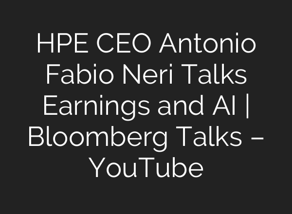 HPE CEO Antonio Fabio Neri Talks Earnings and <b>AI</b> | Bloomberg Talks – YouTube
