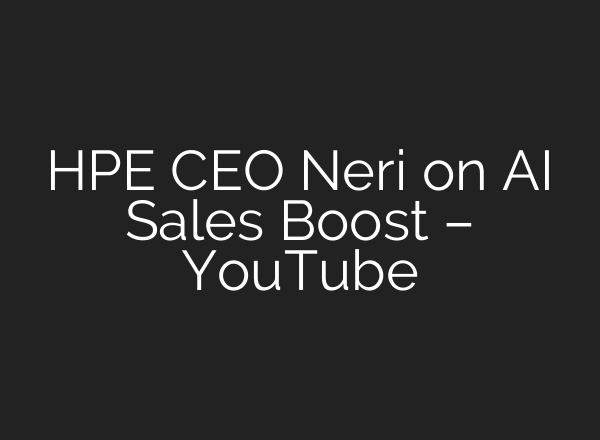 HPE CEO Neri on <b>AI</b> Sales Boost – YouTube