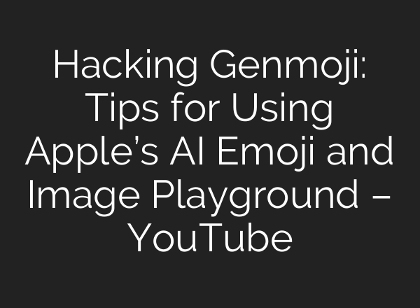 Hacking Genmoji: Tips for Using Apple’s <b>AI</b> Emoji and Image Playground – YouTube