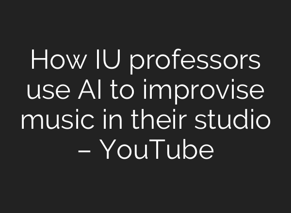 How IU professors use <b>AI</b> to improvise music in their studio – YouTube