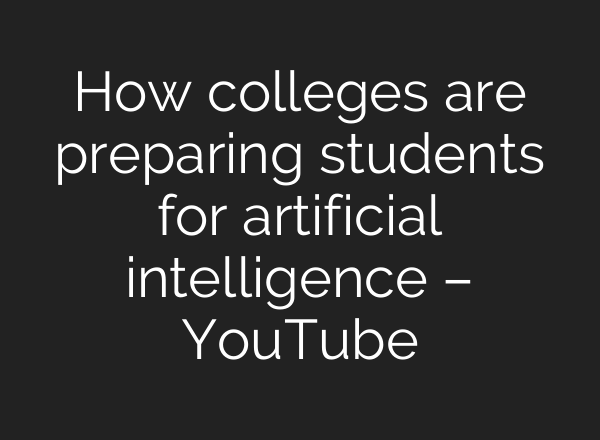 How colleges are preparing students for artificial intelligence – YouTube
