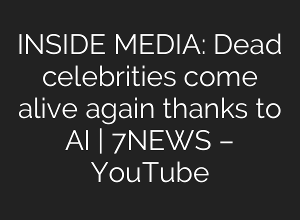 INSIDE MEDIA: Dead celebrities come alive again thanks to <b>AI</b> | 7NEWS – YouTube