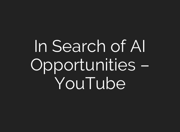 In Search of <b>AI</b> Opportunities – YouTube