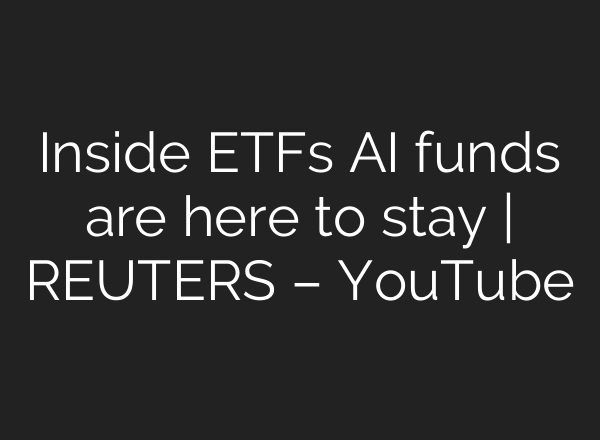 Inside ETFs <b>AI</b> funds are here to stay | REUTERS – YouTube