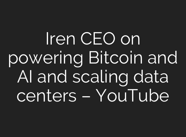 Iren CEO on powering Bitcoin and <b>AI</b> and scaling data centers – YouTube