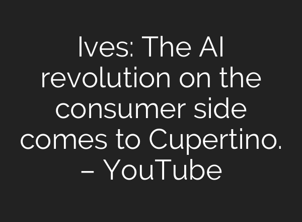 Ives: The <b>AI</b> revolution on the consumer side comes to Cupertino. – YouTube