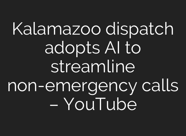 Kalamazoo dispatch adopts <b>AI</b> to streamline non-emergency calls – YouTube