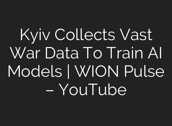 Kyiv Collects Vast War Data To Train <b>AI</b> Models | WION Pulse – YouTube