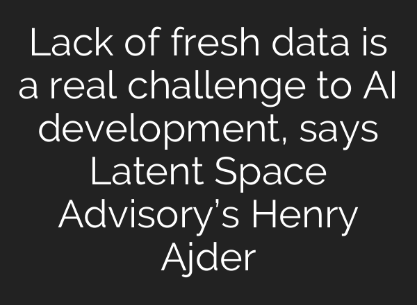 Lack of fresh data is a real challenge to <b>AI</b> development, says Latent Space Advisory’s Henry Ajder