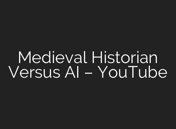 Medieval Historian Versus <b>AI</b> – YouTube
