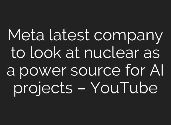 Meta latest company to look at nuclear as a power source for <b>AI</b> projects – YouTube