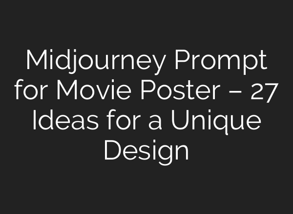 <b>Midjourney</b> Prompt for Movie Poster – 27 Ideas for a Unique Design