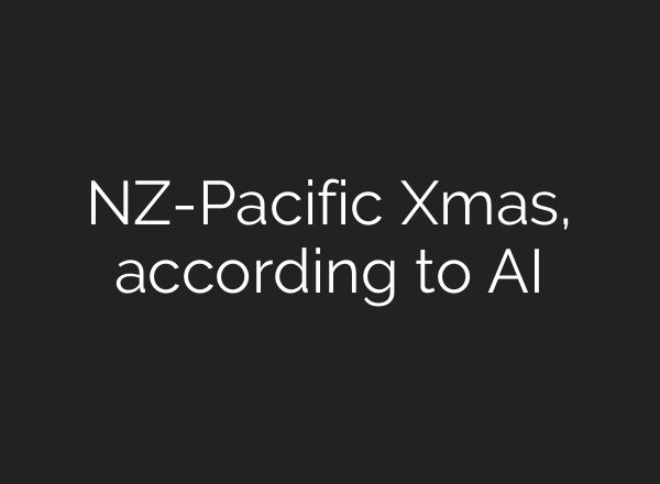 NZ-Pacific Xmas, according to AI