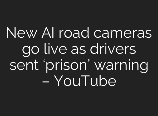 New <b>AI</b> road cameras go live as drivers sent ‘prison’ warning – YouTube