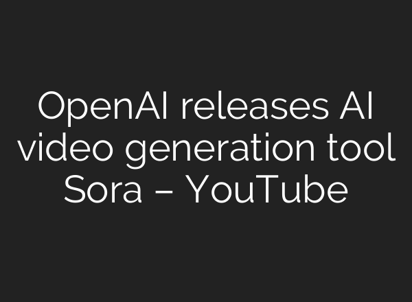 OpenAI releases <b>AI</b> video generation tool Sora – YouTube