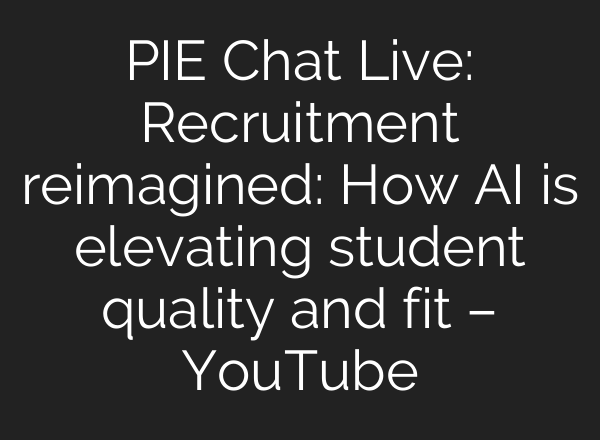 PIE Chat Live: Recruitment reimagined: How <b>AI</b> is elevating student quality and fit – YouTube