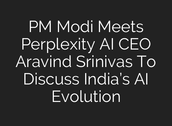 PM Modi Meets Perplexity <b>AI</b> CEO Aravind Srinivas To Discuss India’s <b>AI</b> Evolution