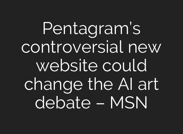 Pentagram’s controversial new website could change the AI art debate – MSN