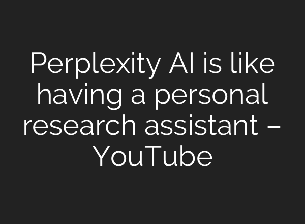Perplexity <b>AI</b> is like having a personal research assistant – YouTube