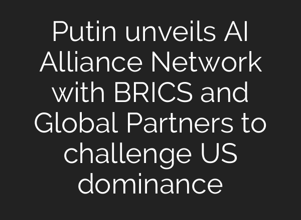 Putin unveils <b>AI</b> Alliance Network with BRICS and Global Partners to challenge US dominance