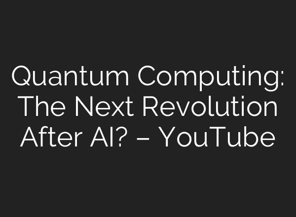 Quantum Computing: The Next Revolution After <b>AI</b>? – YouTube
