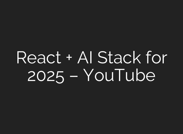 React + <b>AI</b> Stack for 2025 – YouTube