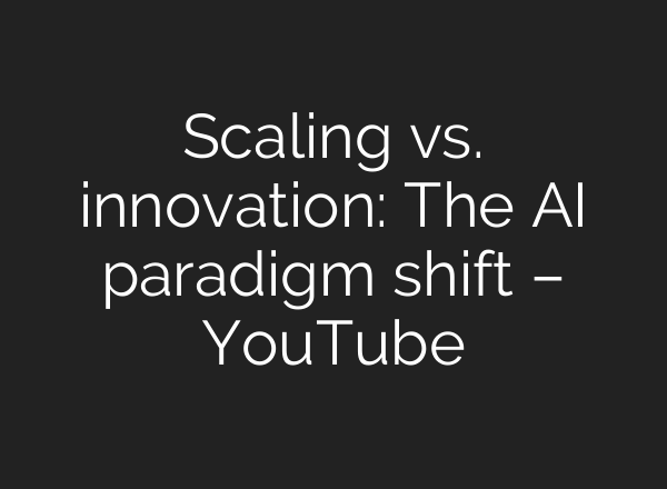 Scaling vs. innovation: The <b>AI</b> paradigm shift – YouTube