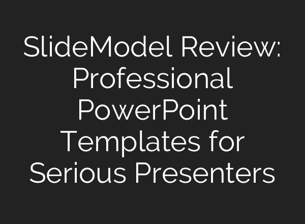 SlideModel Review: Professional PowerPoint Templates for Serious Presenters