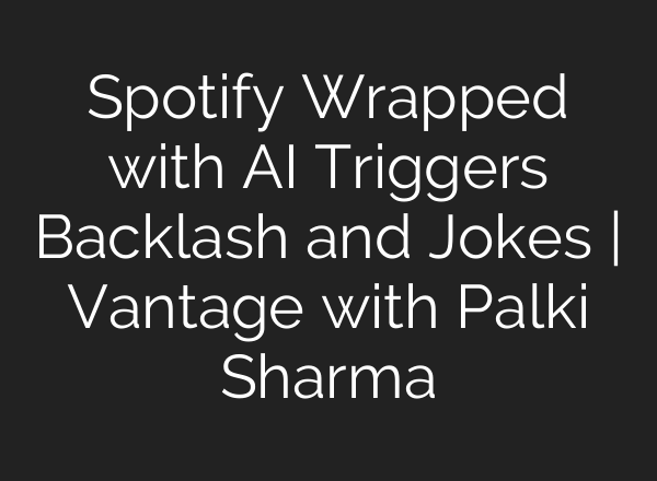 Spotify Wrapped with <b>AI</b> Triggers Backlash and Jokes | Vantage with Palki Sharma
