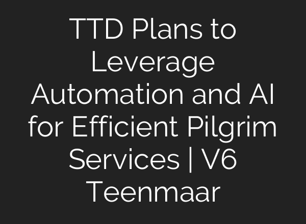 TTD Plans to Leverage Automation and <b>AI</b> for Efficient Pilgrim Services | V6 Teenmaar