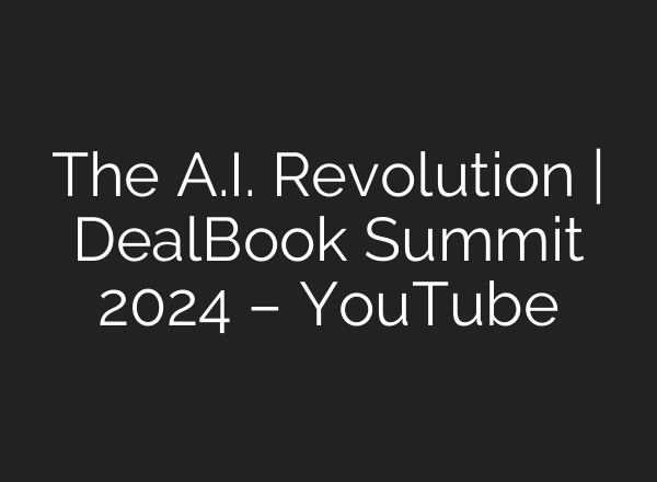The <b>A.I.</b> Revolution | DealBook Summit 2024 – YouTube
