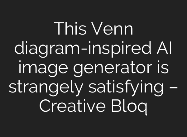 This Venn diagram-inspired AI image generator is strangely satisfying – Creative Bloq
