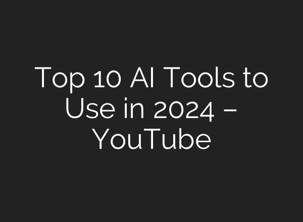 Top 10 <b>AI</b> Tools to Use in 2024 – YouTube