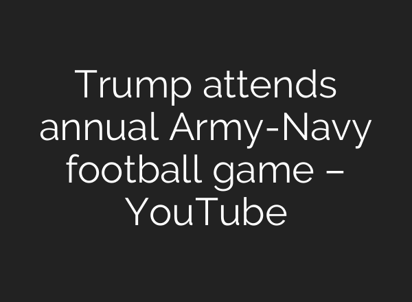 Trump attends annual Army-Navy football game – YouTube