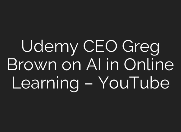 Udemy CEO Greg Brown on <b>AI</b> in Online Learning – YouTube