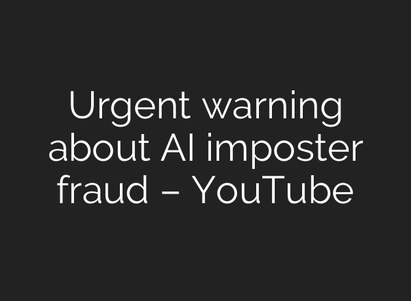Urgent warning about <b>AI</b> imposter fraud – YouTube