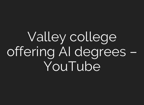 Valley college offering <b>AI</b> degrees – YouTube