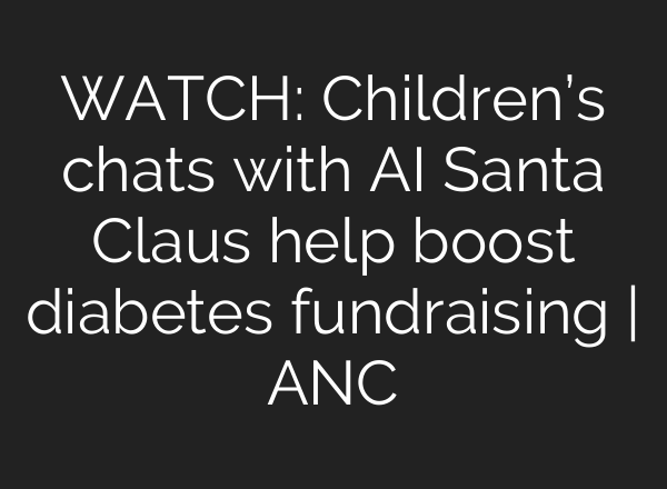 WATCH: Children’s chats with <b>AI</b> Santa Claus help boost diabetes fundraising | ANC