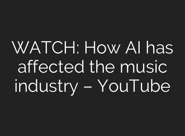WATCH: How <b>AI</b> has affected the music industry – YouTube