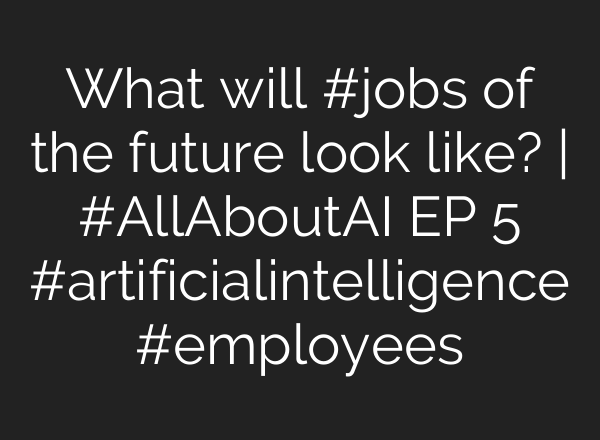 What will #jobs of the future look like? | #AllAboutAI EP 5 #artificialintelligence #employees
