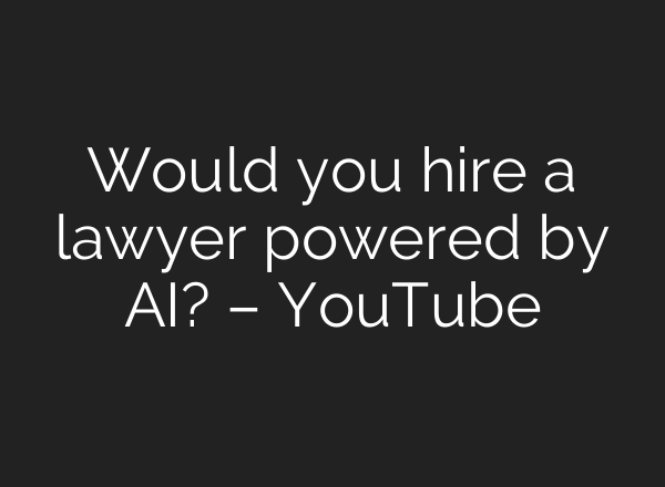 Would you hire a lawyer powered by <b>AI</b>? – YouTube