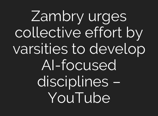 Zambry urges collective effort by varsities to develop <b>AI</b>-focused disciplines – YouTube