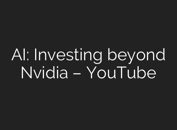 <b>AI</b>: Investing beyond Nvidia – YouTube