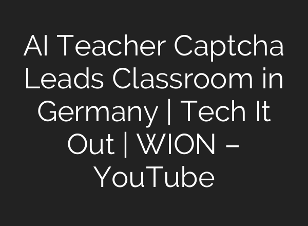 <b>AI</b> Teacher Captcha Leads Classroom in Germany | Tech It Out | WION – YouTube