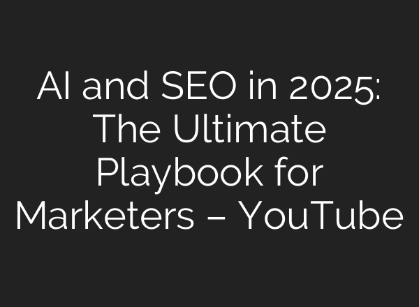 <b>AI</b> and SEO in 2025: The Ultimate Playbook for Marketers – YouTube